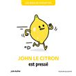 Les bidules chouettes -  john le citron est pressé