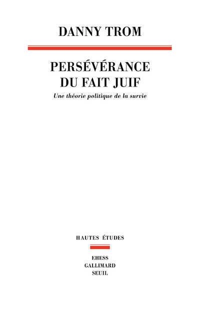 Perseverance du fait juif esquisse d'une theorie politique