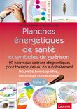 Planches énergétiques de santé et symboles de guérison Tome 2 - 20 nouveaux cadrans diagnostiques pour thérapeutes