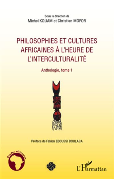 Philosophies et cultures africaines à l'heure de l'interculturalité : anthologie