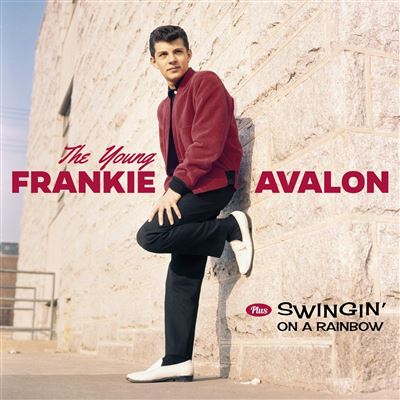 The Young Fra,kie Avalon And Swingin’ On A Rainbow