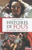 Histoires de fous et autres originaux