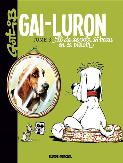 Gai-Luron rit de se voir si beau en ce miroir