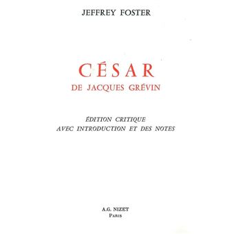 César, de Jacques Grévin Édition critique avec introduction et des