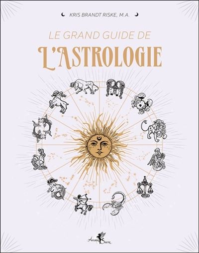 Le Grand Guide de l'astrologie - Kris Brandt Riske - broché