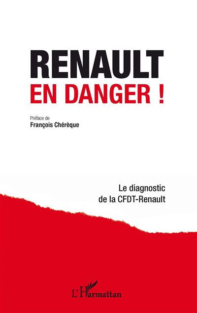 Renault en danger ! -  Collectif Cfdt-Renault - broché