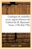 Catalogue de médailles antiques et modernes en or, argent et bronze du Cabinet de M. Haumont
