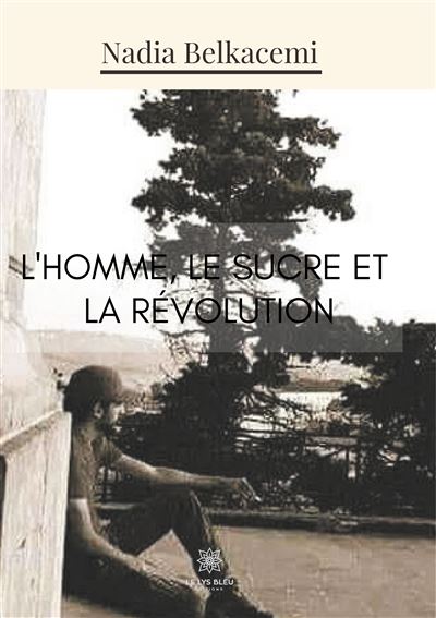 L'Homme, le sucre et la révolution