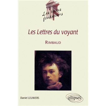 Rimbaud, Les Lettres du voyant - Daniel Leuwers - Achat Livre | fnac
