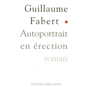 Autoportrait en erection - relié - Guillaume Fabert - Achat Livre | fnac