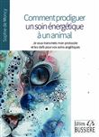 Comment prodiguer un soin énergétique à un animal - Je vous transmets mon protocole et les clés pour vos soins angéliques