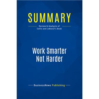Summary: Work Smarter Not Harder