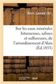 Sur les eaux minérales bitumeuses, salines et sulfureuses, de l'arrondissement d'Alais