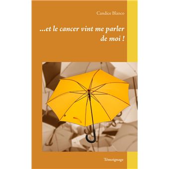 Et le cancer vint me parler de moi