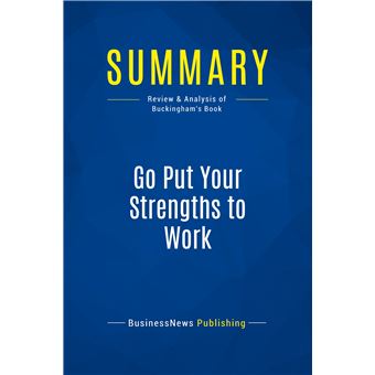 Summary: Go Put Your Strengths to Work