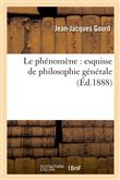 Le phénomène : esquisse de philosophie générale