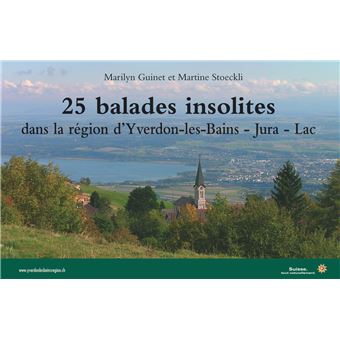 25 Balades Insolites Dans La Region D Yverdon Les Bains Jura Lac Broche Marilyn Guinet Achat Livre Fnac