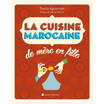La Cuisine Marocaine De Mere En Fille 210 Recettes Et Variantes Relie Touria Agourram Achat Livre Fnac La Cuisine Marocaine De Mere En Fille 210 Recettes Et Variantes Relie Touria Agourram Achat Livre Fnac