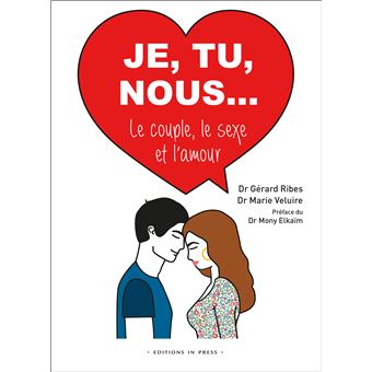 Je Tu Nous Le Couple Le Sexe Et L Amour Broche Gerard Ribes Marie Veluire Mony Elkaim Achat Livre Fnac