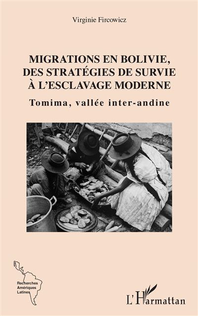 Migrations en Bolivie, des stratégies de survie à l'esclavage moderne - Virginie Fircowicz - broché