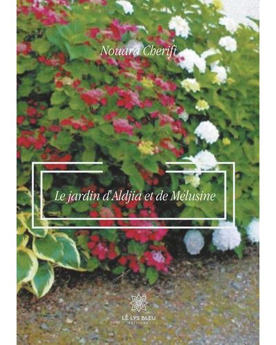 Le jardin d'Aldjia et de Mélusine