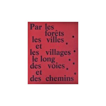 Par les forêts, les villes et les villages, le long des voies et des chemins