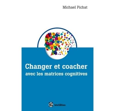 Changer et coacher avec le modèle des matrices cognitives