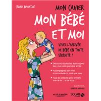 Mon bébé de 0 à 3 ans the book - Livre, Véronique Deiller,Mylène  Wascowiski,Julie Martory,Auriane Hamon,Olivia Despret,Pascale Pavy,Isabelle  Cottenceau,Djoïna Amrani,Layla Benabid,Sophie Ruffieux