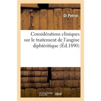 Quelques considérations cliniques sur le traitement de l'angine diphtéritique