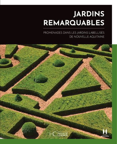 Jardins remarquables, promenades dans les jardins labellisés de Nouvelle-Aquitaine -  Collectif - broché