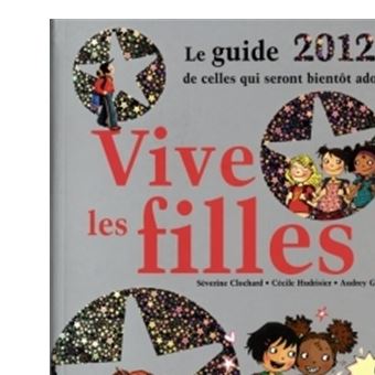 Vive Les Filles ! - Vive Les Filles !, Le guide 2011 de celles qui seront bientôt ados - 1