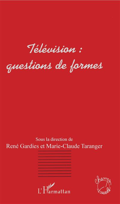 Télévision : questions de formes - René Gardies - broché