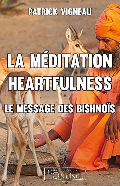 La méditation heartfulness - le message des Bishnoïs - Patrick Vigneau - broché