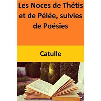 Les Noces de Thétis et de Pélée, suivies de Poésies - 1