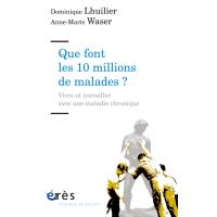 Que font les 10 millions de malades ? vivre et travailler avec une maladie chronique