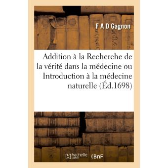 Addition à la Recherche de la vérité dans la médecine ou Introduction à la médecine naturelle
