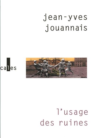 L'usage des ruines - Jean-Yves Jouannais - broché
