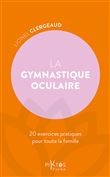 La Gymnastique oculaire - 20 exercices pratiques pour toute la famille