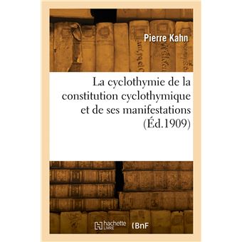 La cyclothymie de la constitution cyclothymique et de ses manifestations