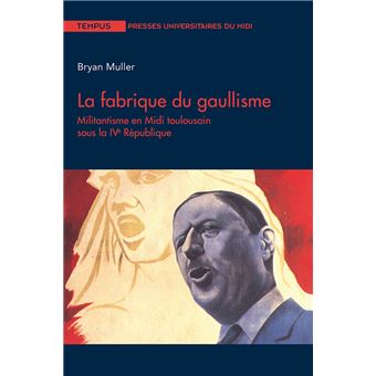 La fabrique du gaullisme