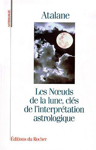 Les Noeuds de la lune, clés de l'interprétation astrologique -  Atalane - (donnée non spécifiée)
