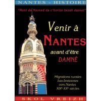 Venir à Nantes avant d'être damné... - migrations rurales bas-bretonnes vers Nantes, XIXe-XXe siècles