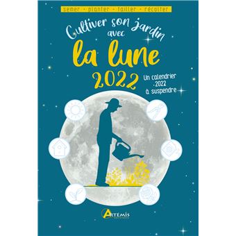Cultiver son jardin avec la lune 2022