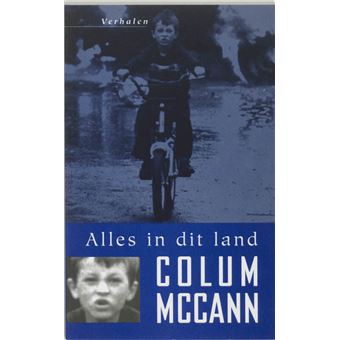 Alles in dit land - broché - Colum McCann, Frans Van Der Wiel - Achat ...