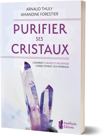 Purifier ses cristaux comment purifier et recharger correcte