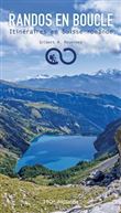 Randos en boucle. Itinéraires en Suisse Romande