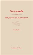 L’os à moelle, dix façons de le préparer