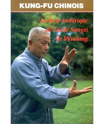 Boxe esoterique de l'ecole songxi de wudang