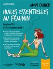 Mon cahier Huiles essentielles au féminin