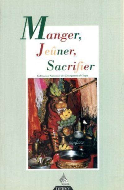 Manger, jeûner, sacrifier - Revue Française de Y oga